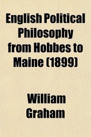 English Political Philosophy from Hobbes to Maine (1899)
