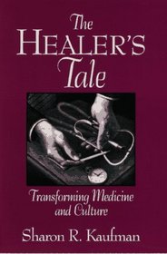 The Healer's Tale: Transforming Medicine and Culture (Life Course Studies)