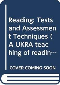 Reading: Tests and Assessment Techniques (A UKRA teaching of reading monograph)