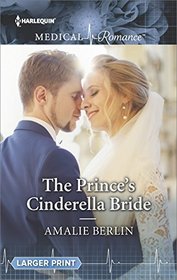 The Prince's Cinderella Bride (Harlequin Medical, No 911) (Larger Print)