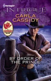 By Order of the Prince (Cowboys Royale, Bk 4) (Harlequin Intrigue, No 1287)