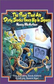 Plant That Ate Dirty Socks Goes Up in Space (Plant That Ate Dirty Socks)