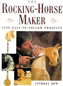 The Rocking-Horse Maker: Nine Easy-To Follow Projects