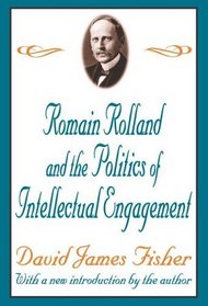 Romain Rolland and the Politics of the Intellectual Engagement