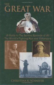 The Great War: A Guide to the Service Records of All the World's Fighting Men and Volunteers
