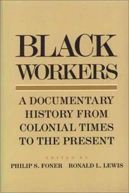 Black Workers: A Documentary History from Colonial Times to the Present