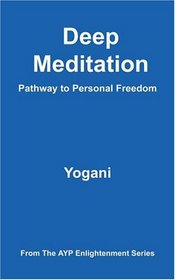 Deep Meditation: Pathway to Personal Freedom