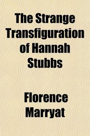 The Strange Transfiguration of Hannah Stubbs