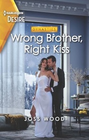 Wrong Brother, Right Kiss (Dynasties: DNA Dilemma, Bk 2) (Harlequin Desire, No 2865)
