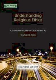 Understanding Philosophy of Religion: Understanding Religious Ethics: A Complete Guide for OCR AS and A2 Teacher's Pack