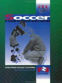 Soccer: A Guide for Parents and Coaches (Soccer)