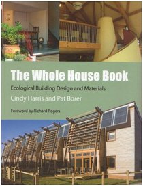 The Whole House Book: Ecological Building Design and Materials