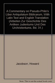 A Commentary on Pseudo-Philo's Liber Antiquitatum Biblicarum, With Latin Text and English Translation (Arbeiten Zur Geschichte Des Antiken Judentums Und Des Urchristentums, Bd. 31.)