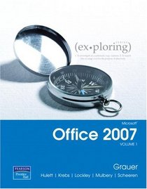 Exploring Microsoft Office 2007 Volume 1 (Exploring Series)