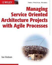 Managing Service Oriented Architecture Projects With Agile Processes