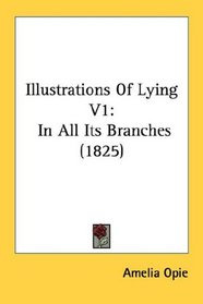Illustrations Of Lying V1: In All Its Branches (1825)