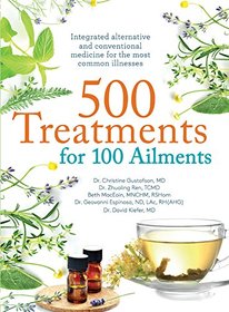 500 Treatments for 100 Ailments: Integrated Alternative and Conventional Medicine for the Most Common Illness