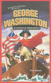 George Washington y la Guerra de Independencia / George Washington and the American Revolution (Historietas Juveniles: Biografias/ Jr. Graphic Biographies) (Spanish Edition)