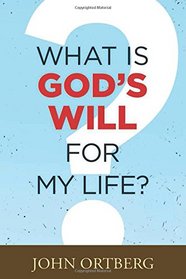 What Is God's Will for My Life?