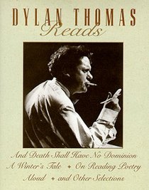 Dylan Thomas Reads: And Death Shall Have No Dominion, a Winter's Tale, on Reading Poetry Aloud and Other Selections