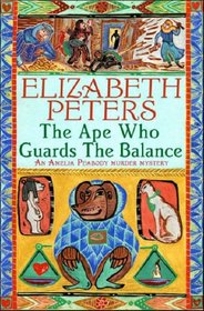 The Ape Who Guards the Balance (Amelia Peabody Murder Mystery)