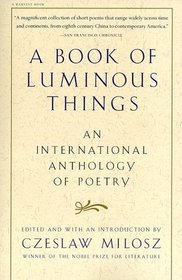 A Book of Luminous Things : An International Anthology of Poetry