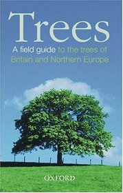 Trees: A Field Guide to the Trees of Britain and Northern Europe (Photographic Guide)