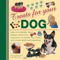 Treats For Your Dog: How to pamper your pooch: practical projects to prove you care, with over 400 photographs (Treats for Your Pet)