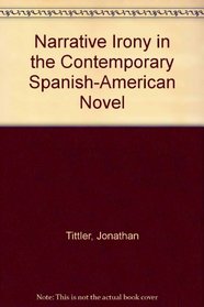 Narrative Irony in the Contemporary Spanish-American Novel