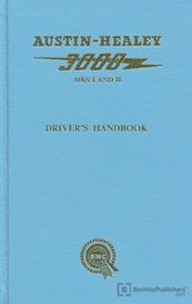 Austin-healey 3000: Mks. I and II Series Bn7 and Bt7: Mk. II Sports Converible Series Bj7: Driver's Handbook