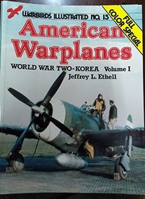 American Warplanes, World War II-Korea, Volume I - Warbirds Illustrated No. 15
