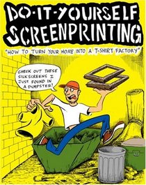 Do It Yourself Screenprinting