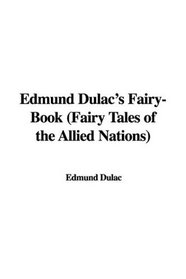 Edmund Dulac's Fairy-Book (Fairy Tales of the Allied Nations)