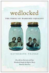 Wedlocked: The Perils of Marriage Equality (Sexual Cultures)