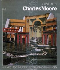 Charles Moore. (Monographs on Contemporary Architecture)
