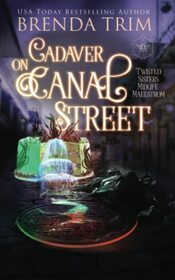 Cadaver on Canal Street (Twisted Sisters Midlife Maelstrom, Bk 2)