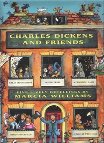 Charles Dickens and Friends : Five Lively Retellings by Marcia Williams