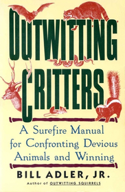 Outwitting Critters: A Sure-Fire Manual for Confronting Devious Animals and Winning