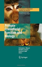 Primate Craniofacial Function and Biology (Developments in Primatology: Progress and Prospects)