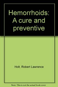 Hemorrhoids: A cure and preventive