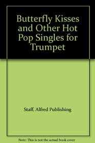 Butterfly Kisses and Other Hot Pop Singles for Trumpet