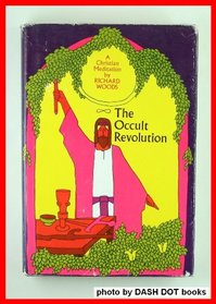 The occult revolution;: A Christian meditation