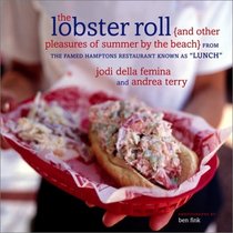 The Lobster Roll : {and other pleasures of summer by the beach}