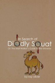 In Search of Diddly Squat: or: The Mall Walker's Guide to the Universe