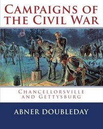 Campaigns of the Civil War: Chancellorsville and Gettysburg