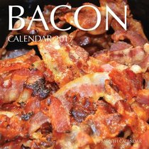 Bacon Calendar 2017: 16 Month Calendar