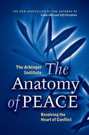 The Anatomy of Peace: Resolving the Heart of Conflict (Bk Life (Paperback))
