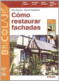 Como restaurar fachadas/ How to Restore The Front Exterior (Bricolaje/ Do It Yourself) (Spanish Edition)