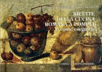 Ricette della cucina romana a Pompei e come eseguirle (Italian Edition)