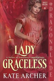 Lady Graceless: A Regency Historical Romance (A Series of Senseless Complications)